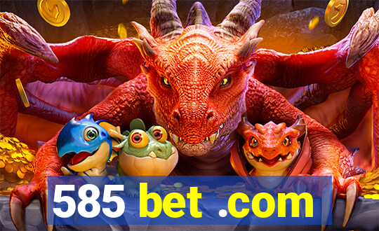 585 bet .com